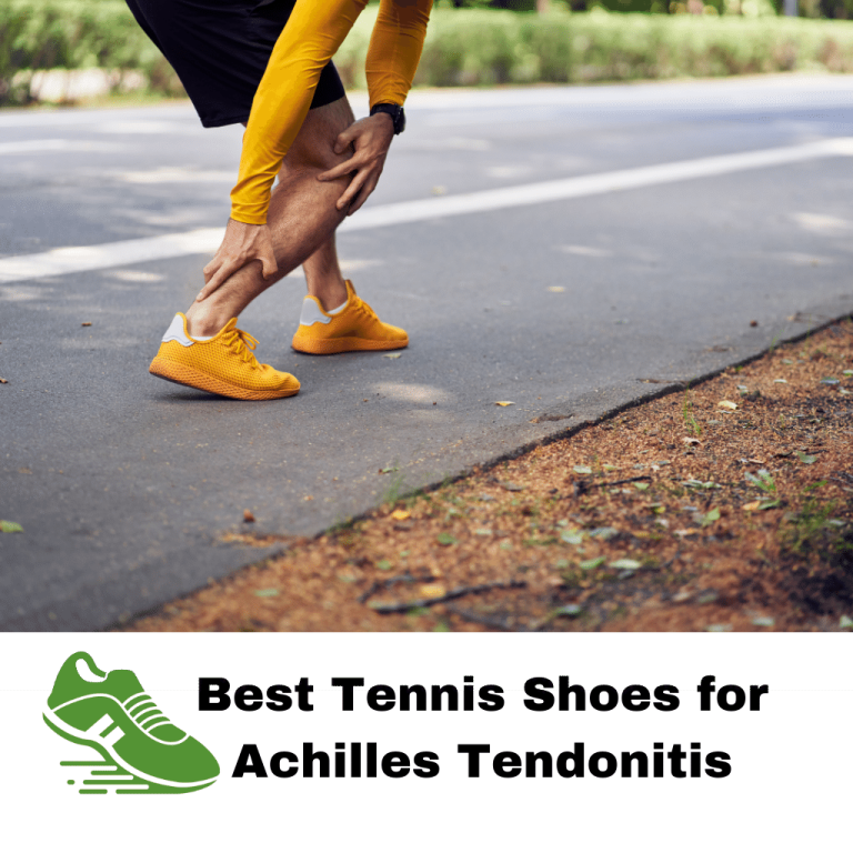 Best Tennis Shoes for Achilles Tendonitis