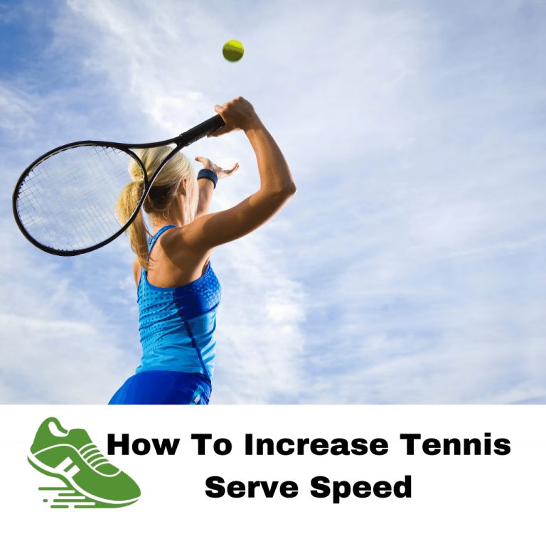 How To Increase Tennis Serve Speed – A Definitive Guide 2023