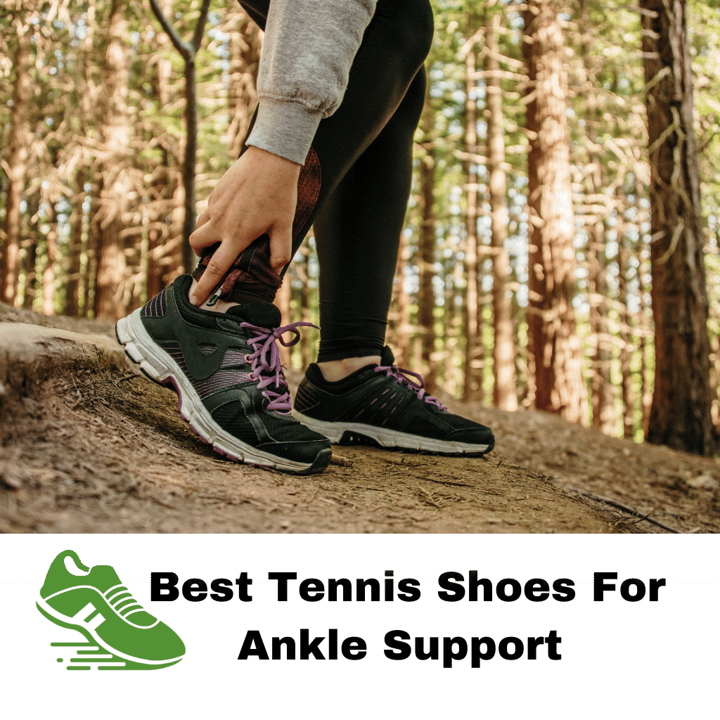 Best Tennis Shoes For Ankle Support