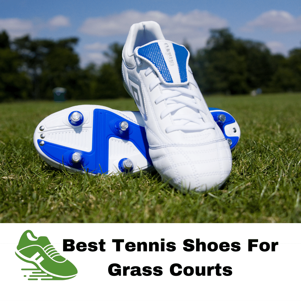 Best Tennis Shoes For Grass Courts