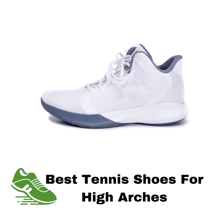 Best Tennis Shoes For High Arches – Reviews & Buyers Guide 2023