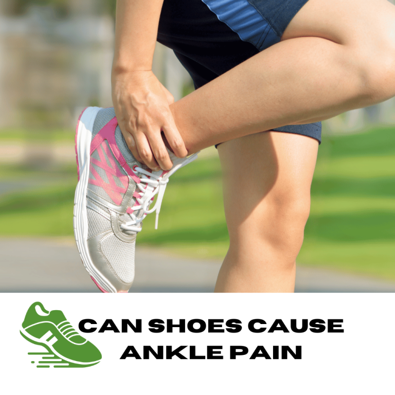 Can Shoes Cause Ankle Pain? (Explained By Shoe Experts)