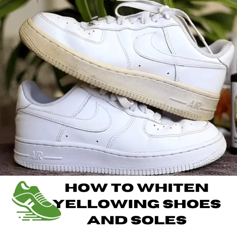 How To Whiten Yellowing Shoes And Soles? (6 Easy Ways)